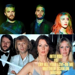 Into You VS Lay All Your Love On Me (Matthew Scanlon Mashup)