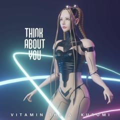 Vitamin THC & DJ Kuromi - Think About U (Original Mix)
