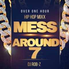 MESS AROUND 7