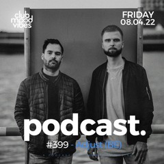 Club Mood Vibes Podcast #399 ─ Adjust (BE)