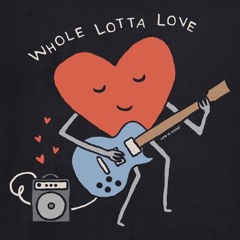 Whole Lotta Love