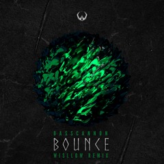 Basscannon - Bounce(Wisllow Remix)