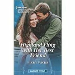 [PDF][Download] Highland Fling with Her Best Friend (Harlequin Medical Romance)