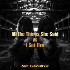 All the Things She Said vs I Set Fire (HARDTECHNO MashUp by NIK TORENTO)