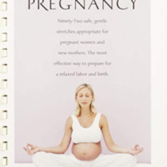 [Access] PDF 📒 Yoga for Pregnancy: Ninety-Two Safe, Gentle Stretches Appropriate for