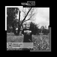 Polish Techno.logy | Podcast #227 |  Enerque