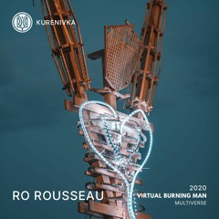 Ro Rousseau | Virtual Burning Man 2020: Multiverse | Kurenivka Camp