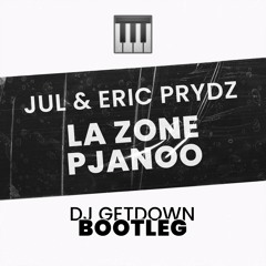 Eric Prydz Vs Jul - La Zone Pjanoo (Dj Getdown Bootleg)