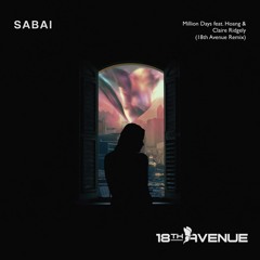 Sabai - Million Days feat. Hoang & Claire Ridgely (18th Avenue Remix)