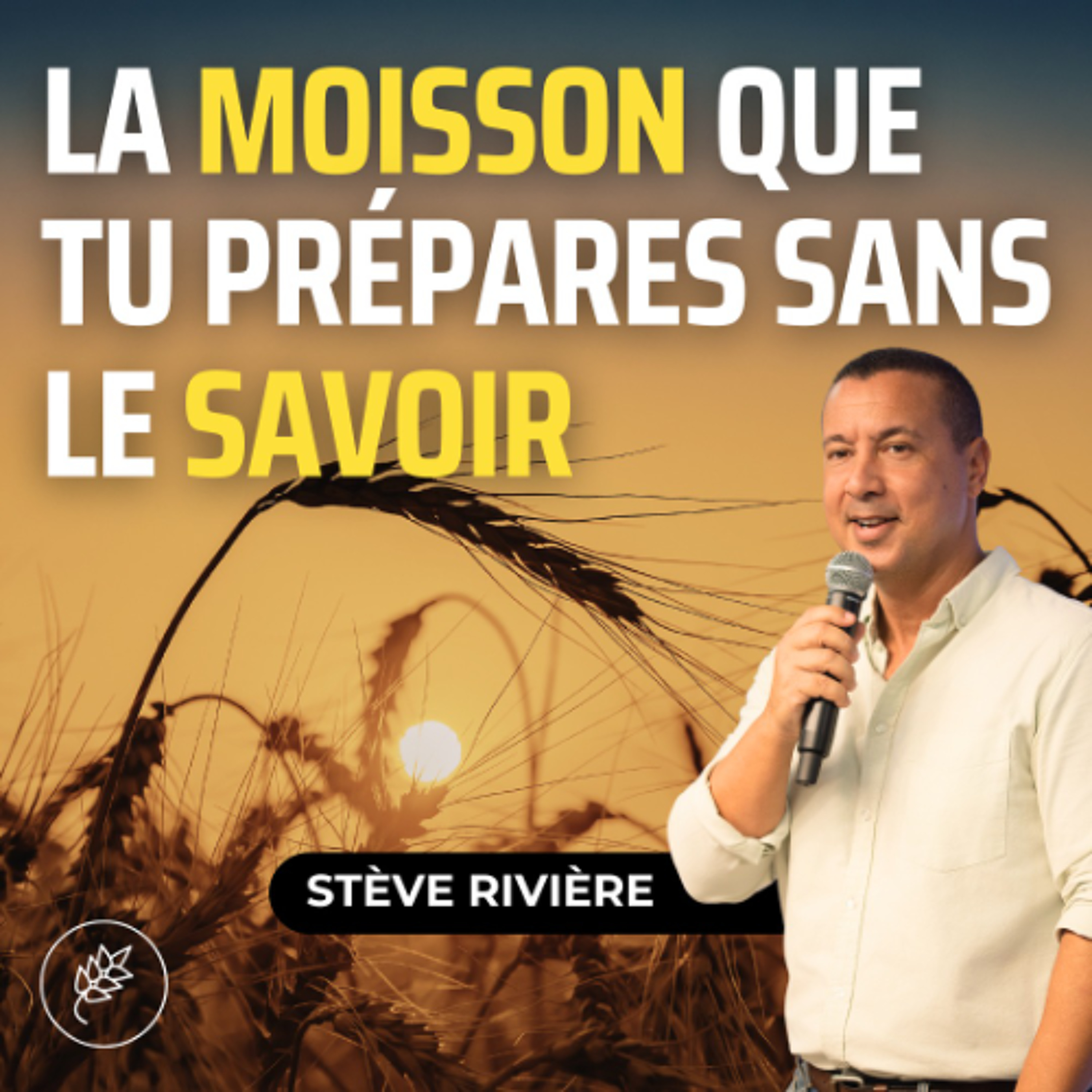 La moisson que tu prépare sans le savoir - Stève RIVIERE