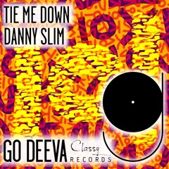 Danny Slim "Tie Me Down" (Out On Go Deeva Records Classy)