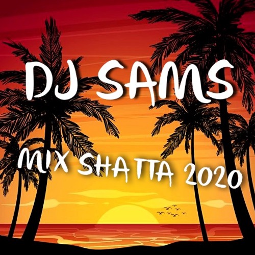 DJ SAMS - SHATTA 2020 (Extrait 17min)