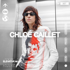 Chloe Caillet (DJ Set) - Elevator Music