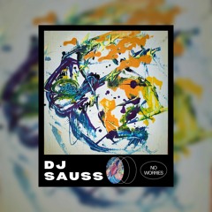 DJ SAUSS - NO WORRIES - FREE DOWNLOAD