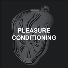 Pleasure Conditioning