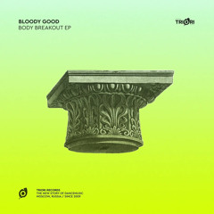 Bloody Good - U Na Na (Original Mix)