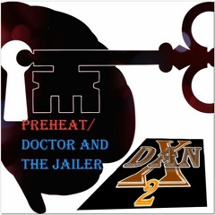Preheat /Doctor and the Jailer