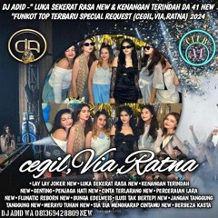 DJ ADID -''LUKA SEKERAT RASA V2 & KENANGAN TERINDAH V2 NEW''FUNKOT(CEGIL,VIA,RATNA)2024