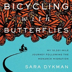 [View] EPUB 📥 Bicycling with Butterflies: My 10,201-Mile Journey Following the Monar