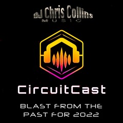 CircuitCast - Blast From The Past For 2022