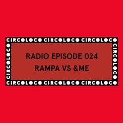 Circoloco Radio 024 - Rampa vs &ME