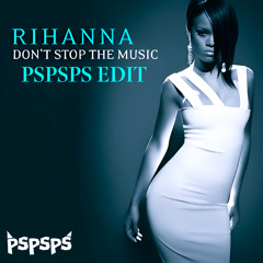 Rihanna - Don't Stop the Music (pspsps EDIT) [FREE DOWNLOAD]