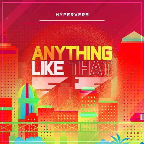 Hyperverb - Anything Like That