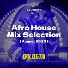 Afro House Mix Selection – August 2025 | DJ SET by EPILOGTIK