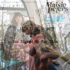 it's time to go x You Signed Up For This