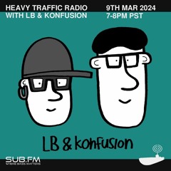 2024-3-9 Heavy Traffic Radio with LB & Konfusion