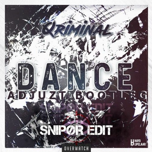 QRIMINAL - DANCE (ADJUZT BOOTLEG) (SNIPØR EDIT)