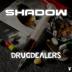 Shadow - Drug Dealers