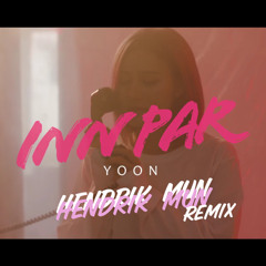 Yoon - Inn Par [ Hendrik Mun Remix ]
