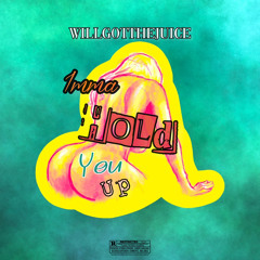 Imma Hold You Up