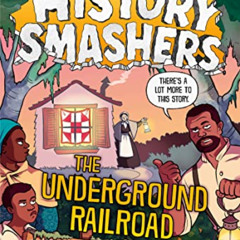 GET EPUB 📑 History Smashers: The Underground Railroad by  Kate Messner,Gwendolyn Hoo