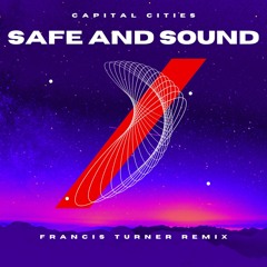 Capital Cities-Safe And Sound(Francis Turner Remix)