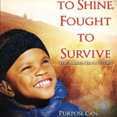 GET [KINDLE PDF EBOOK EPUB] Born to Shine, Fought to Survive. The Aaiden Ervin Story: