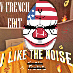 i like the noise (v-french edit)