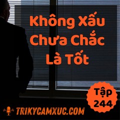 Tập 244: Không Xấu Chưa Chắc Là Tốt