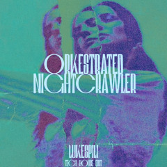 nightcrawler - orkestrated (tech house)