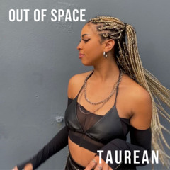 Taurean - Out of Space Mix