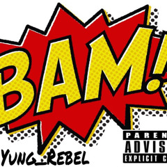 Yung Rebel - BAM