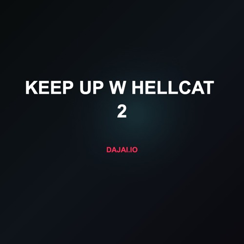 KEEP UP W HELLCAT  2