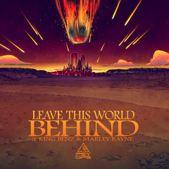 Leave This World Behind (feat. King Benz & Marley Rayne)