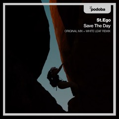 St.Ego - Save The Day (White Leaf Remix) [Podoba]