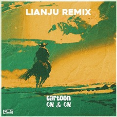 Cartoon Feat. Daniel Levi - On & On (Lianju Remix)