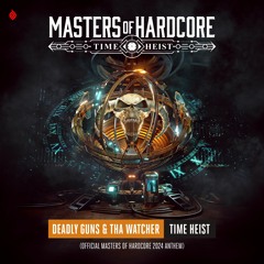 Deadly Guns & Tha Watcher - Time Heist (Masters of Hardcore Anthem 2024)