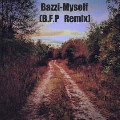 Myself - Bazzi (B.F.P Remix)