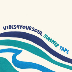 Vibes4YourSoul Summer Tape