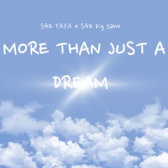 more than just a dream FT SGE Big sane